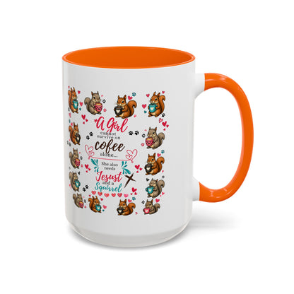 Accent Coffee Mug — "A Girl Can't Survive on Coffee Alone" Cute Squirrel Faith Mug