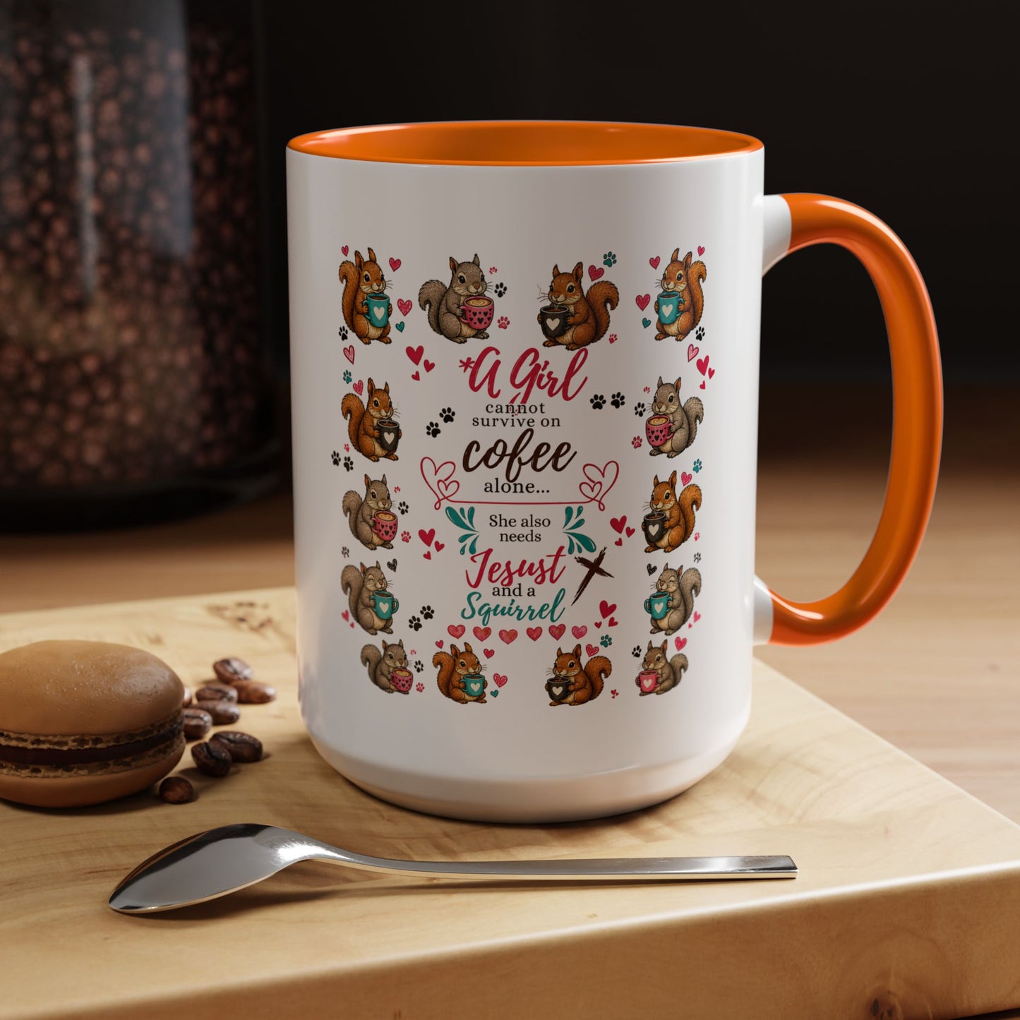 Accent Coffee Mug — "A Girl Can't Survive on Coffee Alone" Cute Squirrel Faith Mug