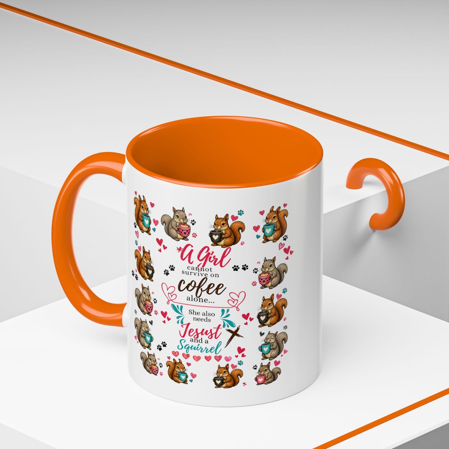 Accent Coffee Mug — "A Girl Can't Survive on Coffee Alone" Cute Squirrel Faith Mug