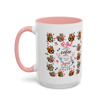 Accent Coffee Mug — "A Girl Can't Survive on Coffee Alone" Cute Squirrel Faith Mug
