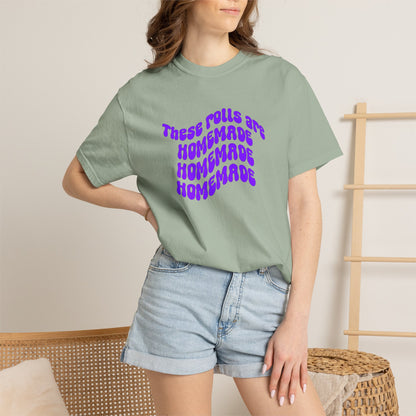 T-Shirt — "These Rolls Are Homemade" Retro Wavy Text Graphic Tee