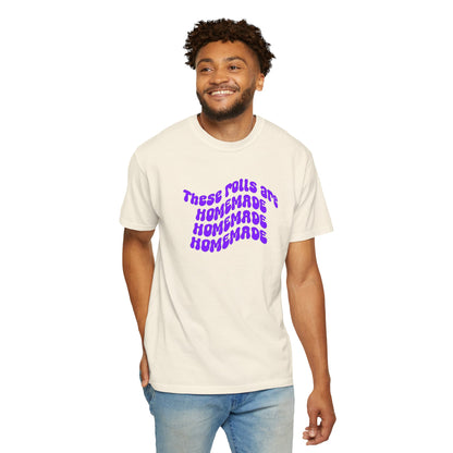 T-Shirt — "These Rolls Are Homemade" Retro Wavy Text Graphic Tee
