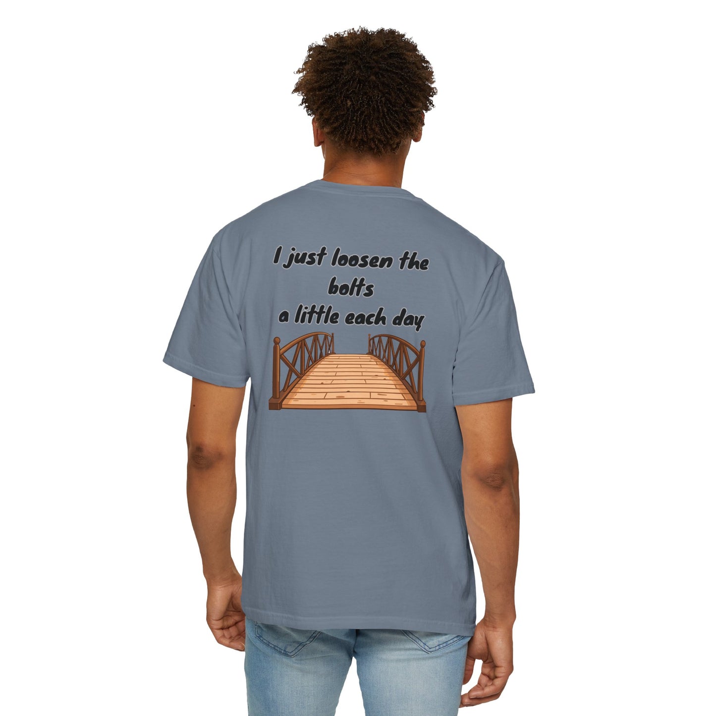 Bridge Graphic T-Shirt “I Don't Burn Bridges / I Just Loosen the Bolts” Funny Statement Tee Humorous Conversation Starter