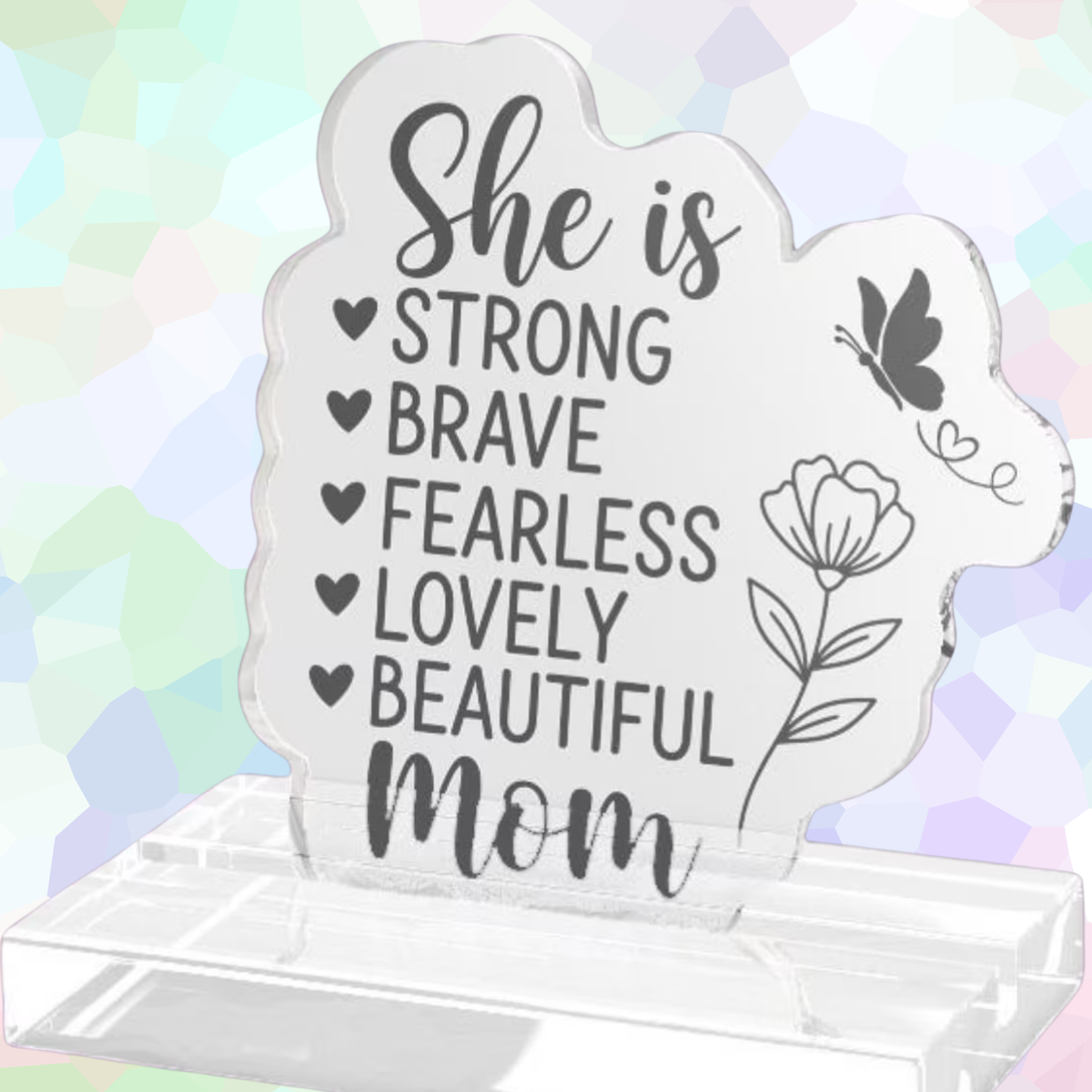 Acrylic Standee – “She is Strong, Brave, Fearless, Lovely, Beautiful Mom” Inspirational Desk Decor