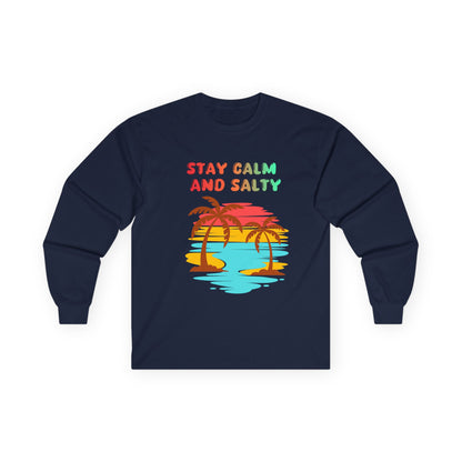 T-Shirt Stay Calm and Salty Long Sleeve Tee Unisex Beach Shirt Vacation Apparel Summer Wardrobe Essential Gift for Coastal Lovers