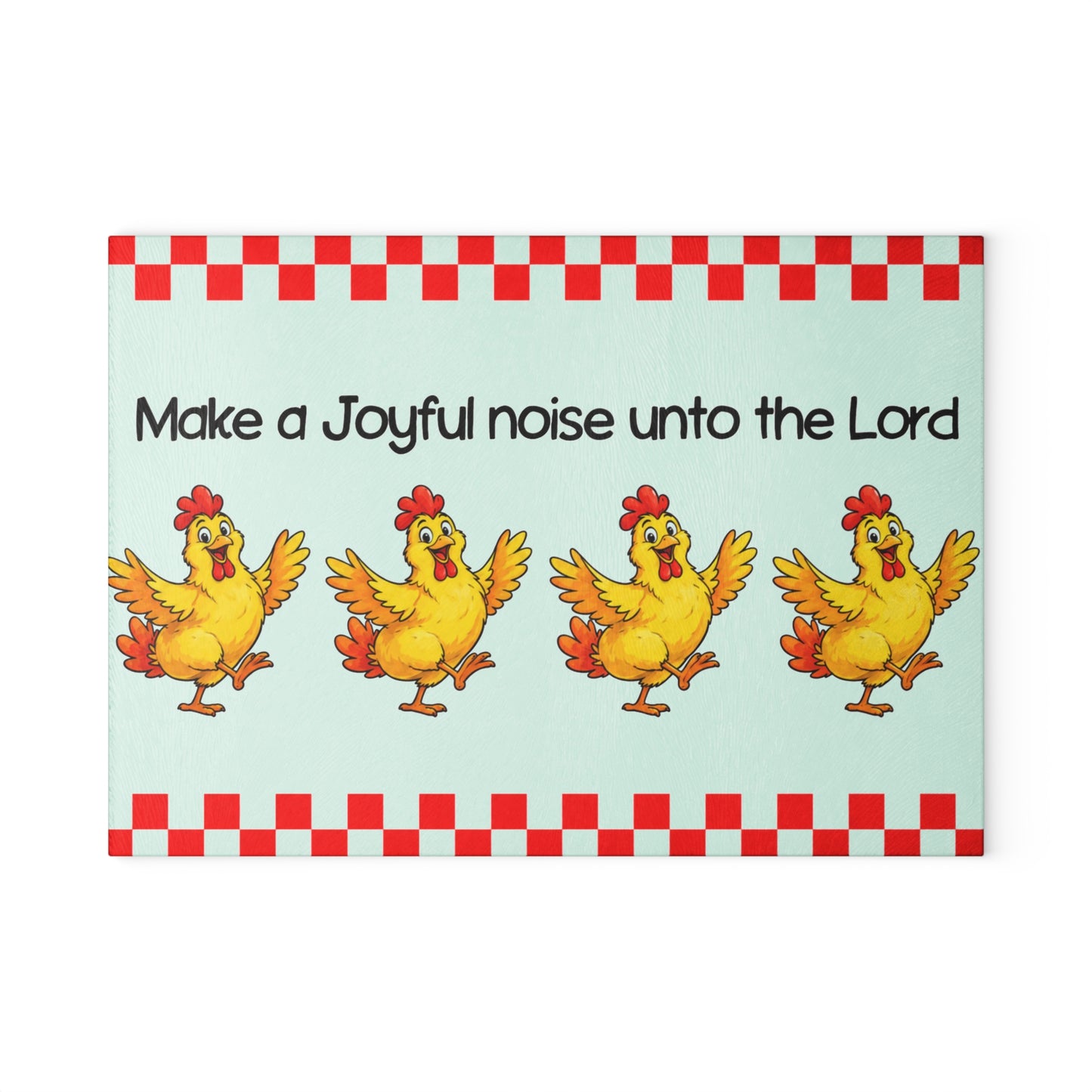 Make a Joyful Noise Glass Cutting Board — Chickens & Scripture Kitchen Decor