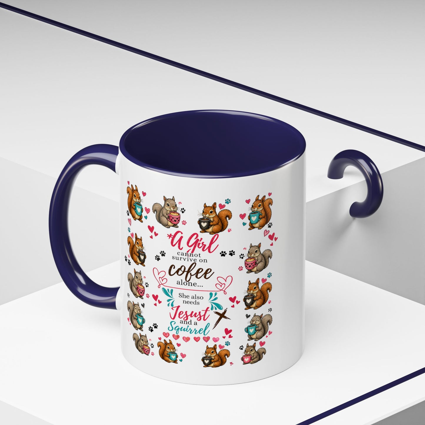 Accent Coffee Mug — "A Girl Can't Survive on Coffee Alone" Cute Squirrel Faith Mug
