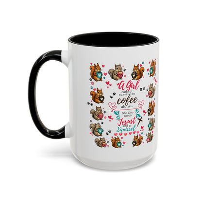 Accent Coffee Mug — "A Girl Can't Survive on Coffee Alone" Cute Squirrel Faith Mug
