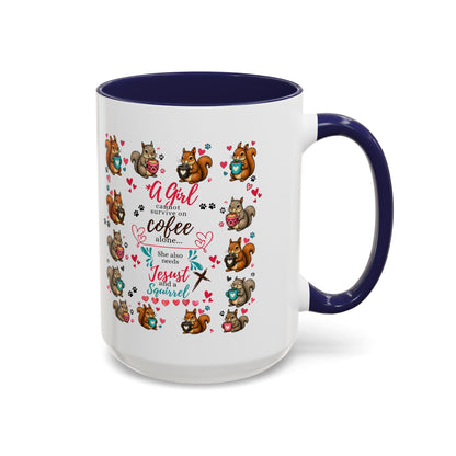 Accent Coffee Mug — "A Girl Can't Survive on Coffee Alone" Cute Squirrel Faith Mug