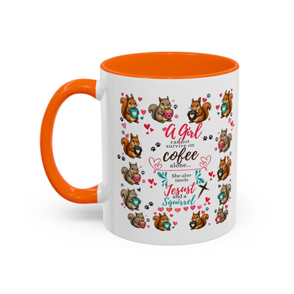 Accent Coffee Mug — "A Girl Can't Survive on Coffee Alone" Cute Squirrel Faith Mug