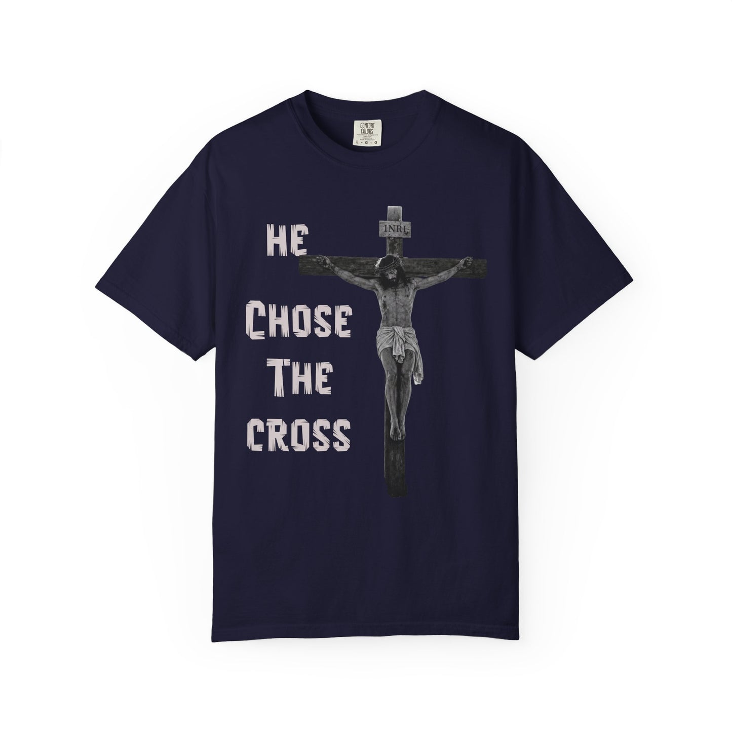 He Chose The Cross Christian Graphic T-Shirt Faith based Tee Spiritual Gift