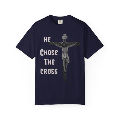 He Chose The Cross Christian Graphic T-Shirt Faith based Tee Spiritual Gift
