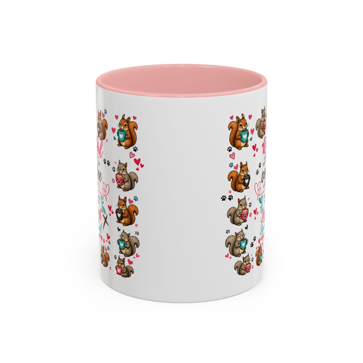 Accent Coffee Mug — "A Girl Can't Survive on Coffee Alone" Cute Squirrel Faith Mug