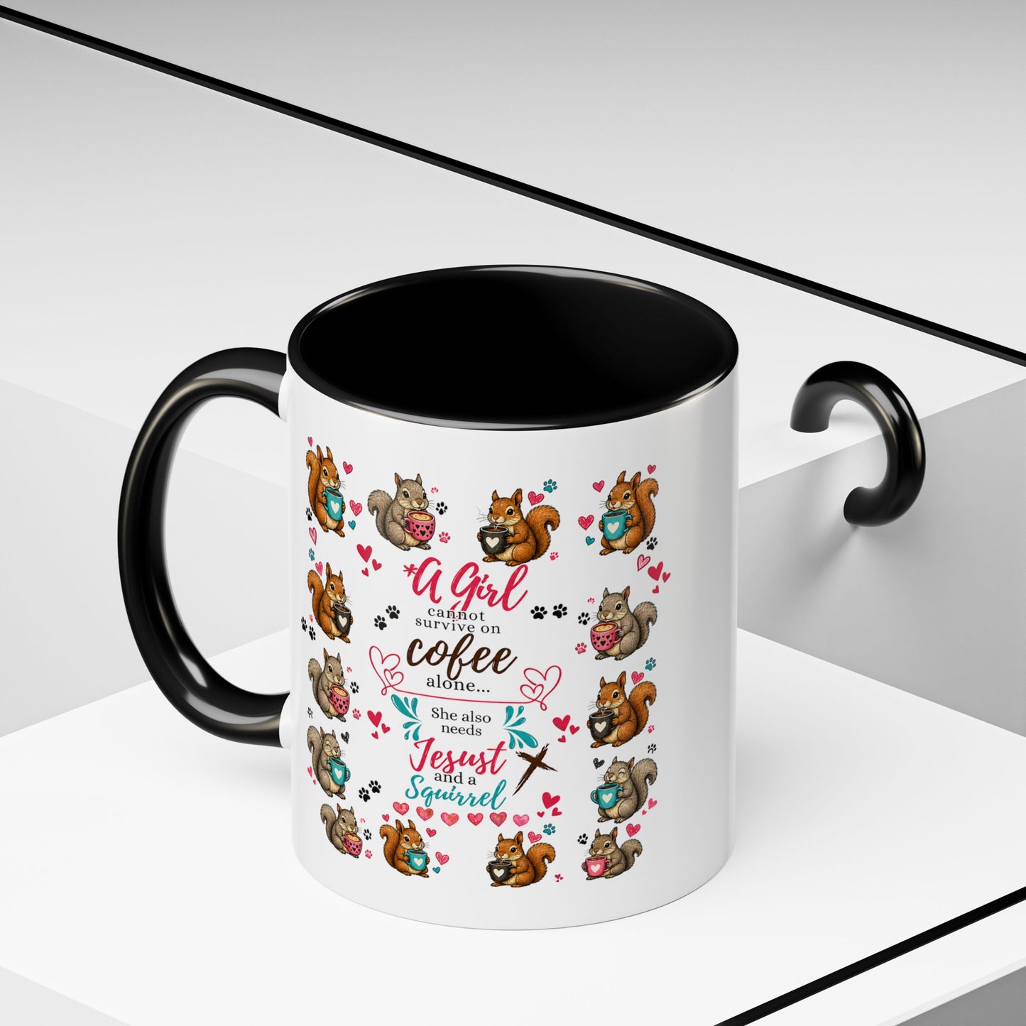 Accent Coffee Mug — "A Girl Can't Survive on Coffee Alone" Cute Squirrel Faith Mug