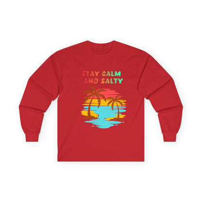 T-Shirt Stay Calm and Salty Long Sleeve Tee Unisex Beach Shirt Vacation Apparel Summer Wardrobe Essential Gift for Coastal Lovers