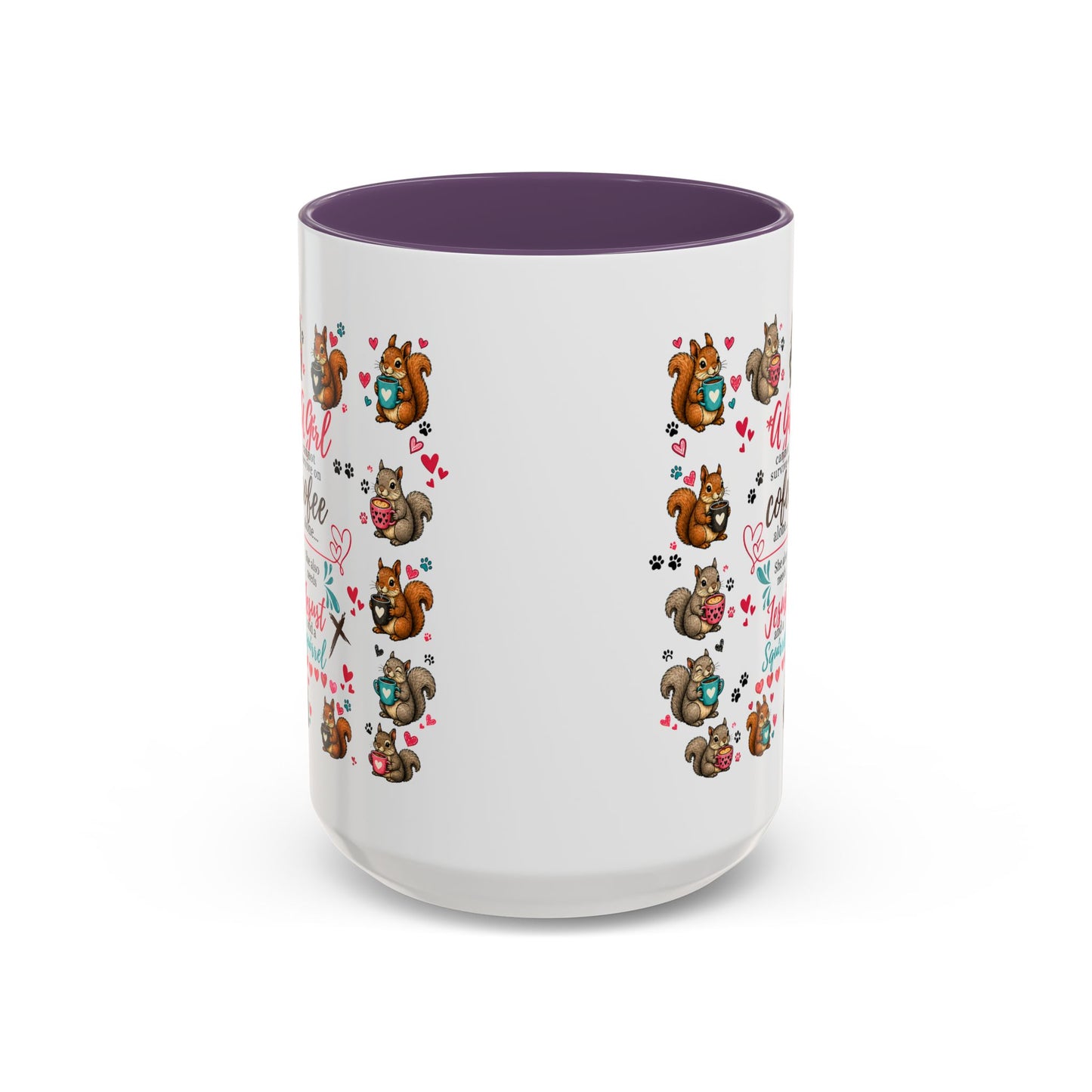 Accent Coffee Mug — "A Girl Can't Survive on Coffee Alone" Cute Squirrel Faith Mug