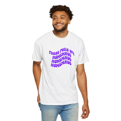 T-Shirt — "These Rolls Are Homemade" Retro Wavy Text Graphic Tee