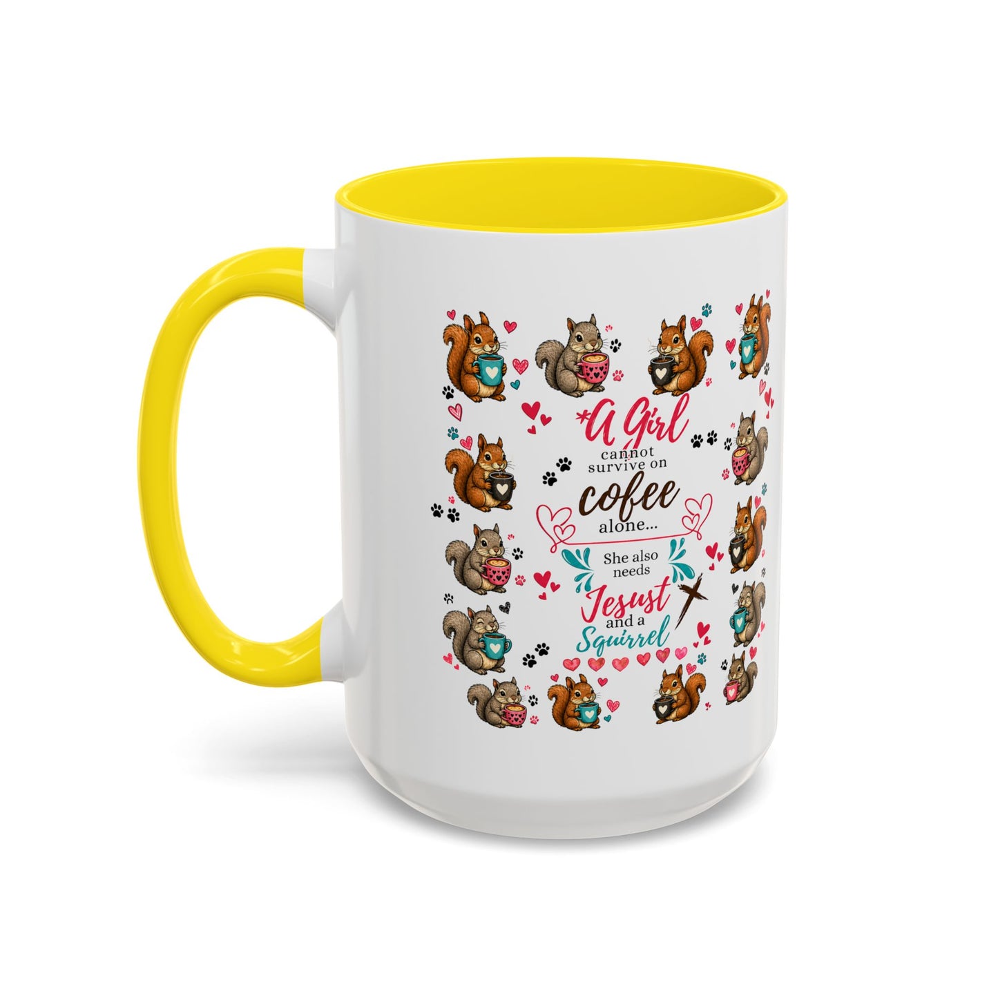 Accent Coffee Mug — "A Girl Can't Survive on Coffee Alone" Cute Squirrel Faith Mug