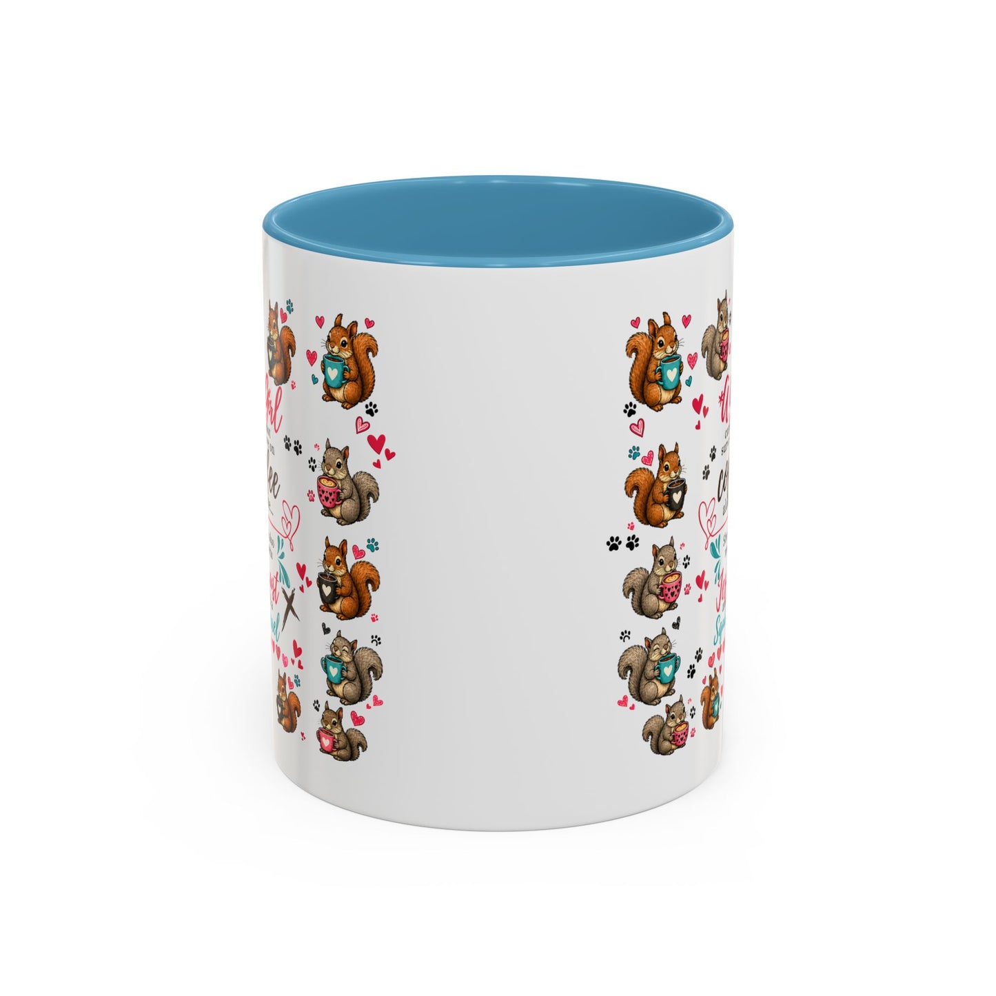Accent Coffee Mug — "A Girl Can't Survive on Coffee Alone" Cute Squirrel Faith Mug