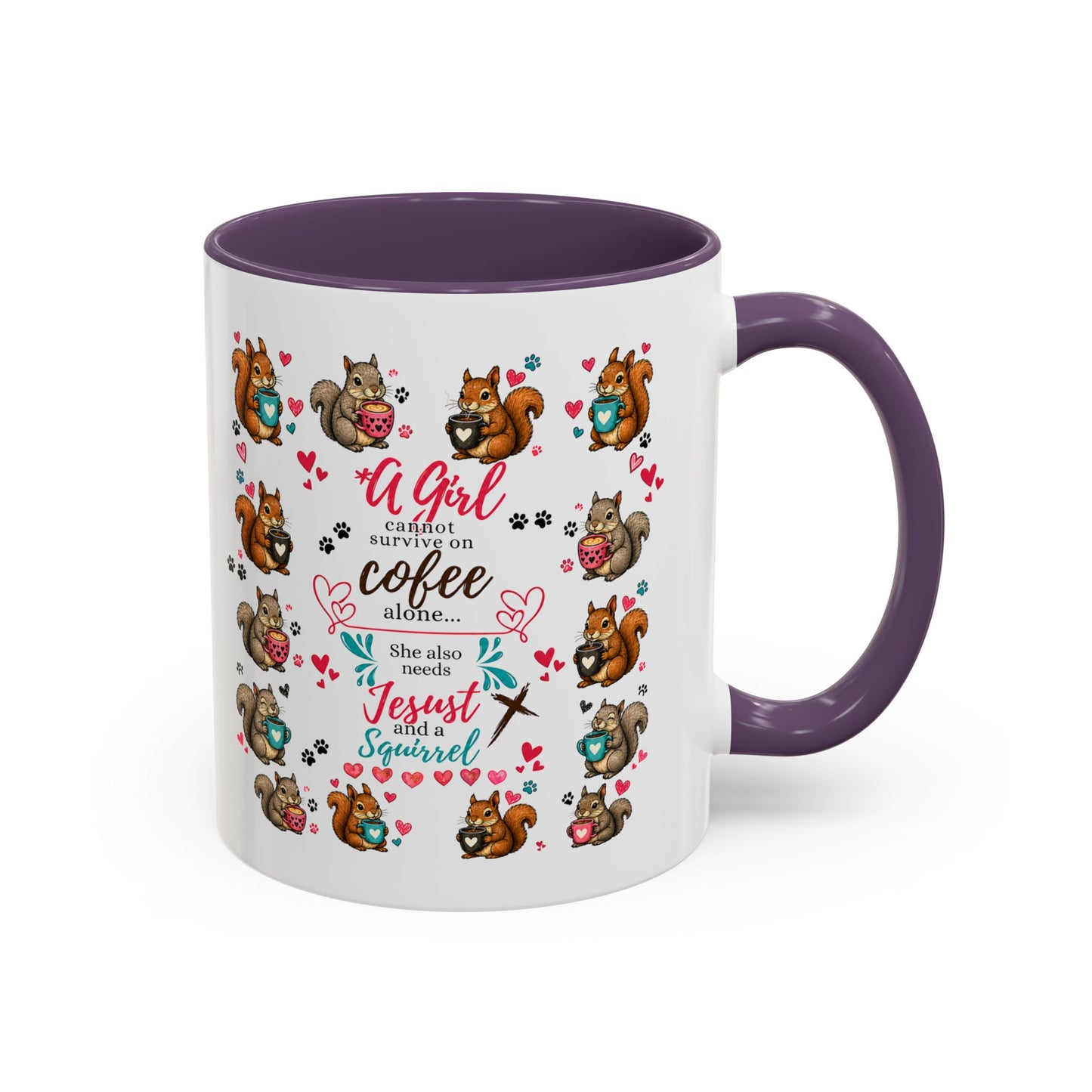 Accent Coffee Mug — "A Girl Can't Survive on Coffee Alone" Cute Squirrel Faith Mug