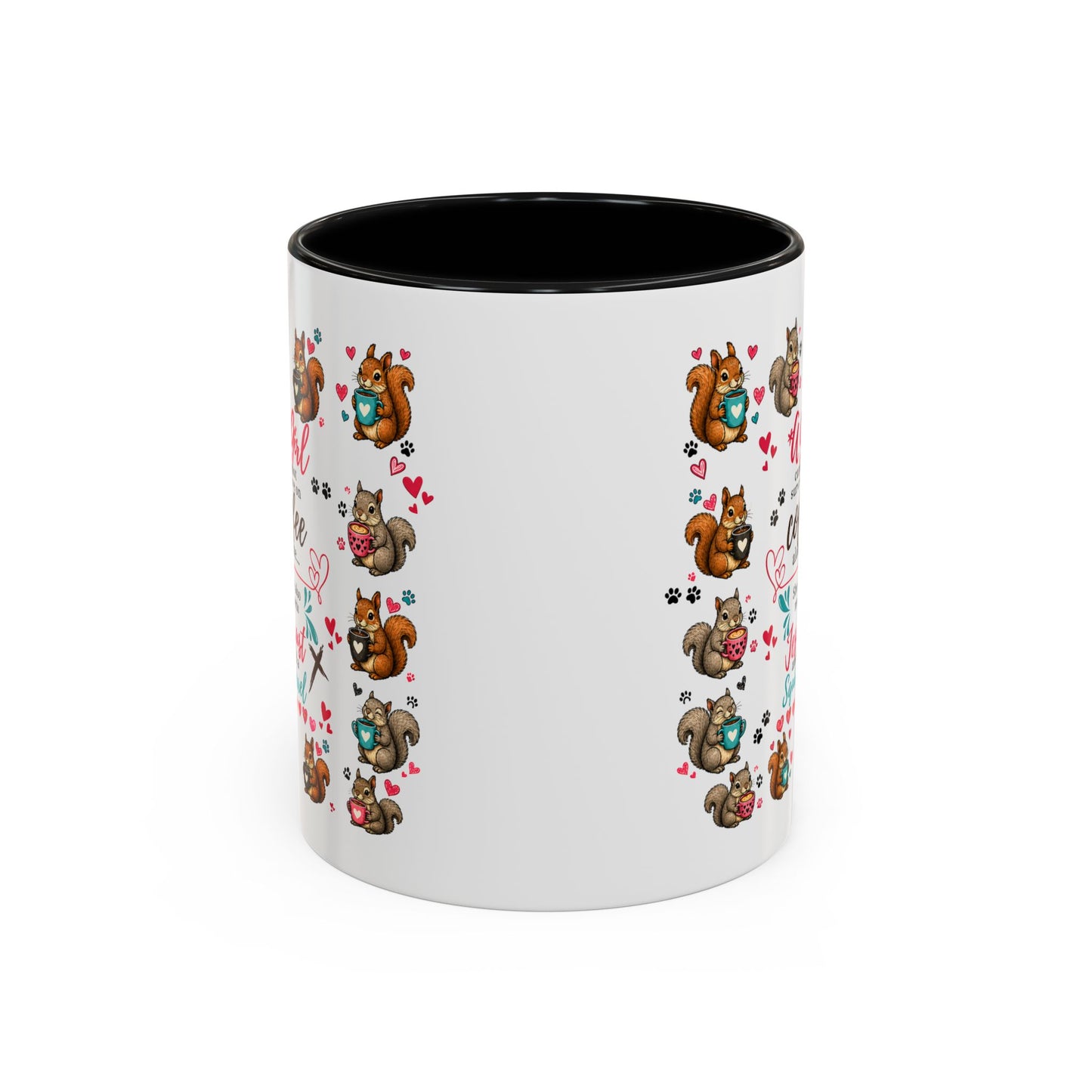 Accent Coffee Mug — "A Girl Can't Survive on Coffee Alone" Cute Squirrel Faith Mug