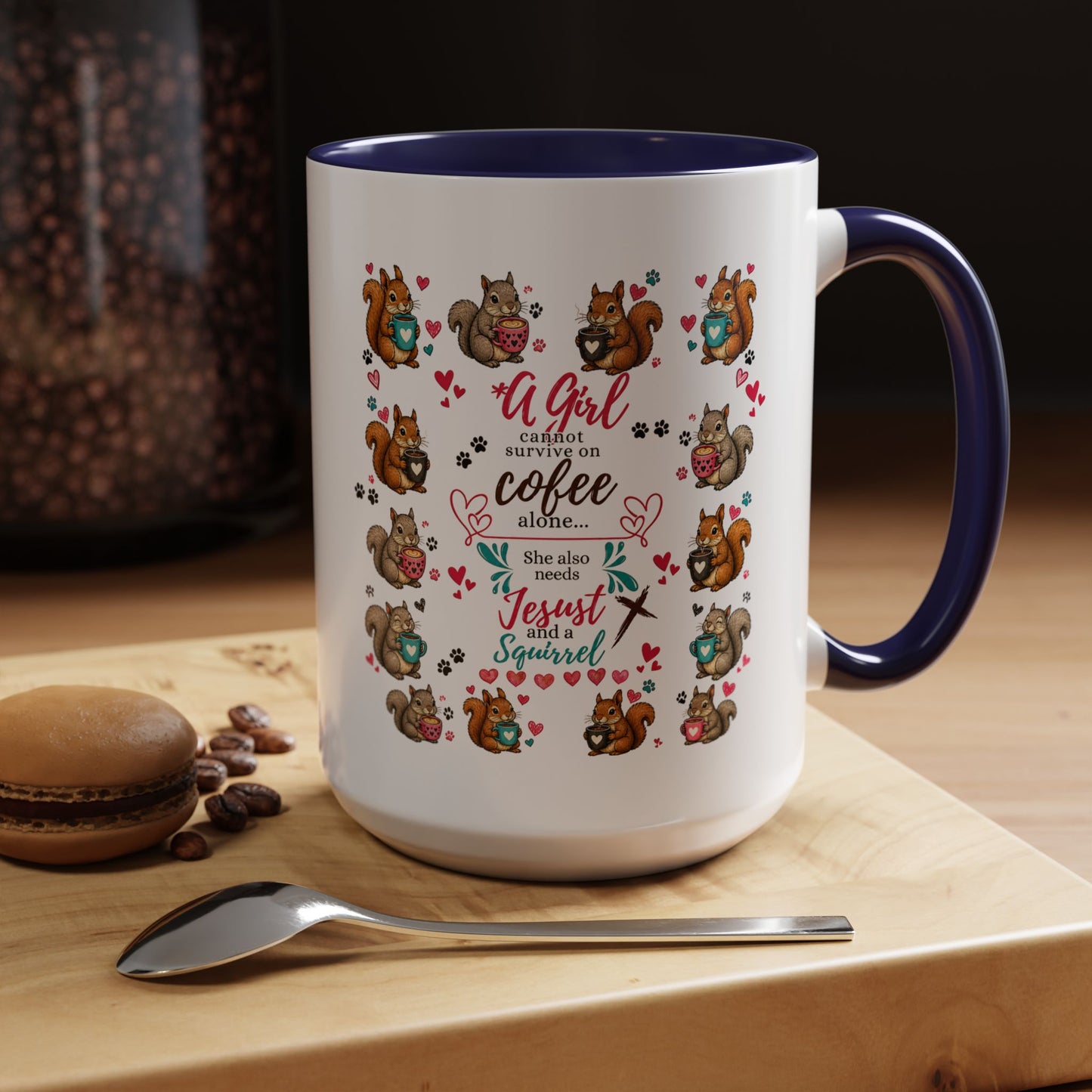 Accent Coffee Mug — "A Girl Can't Survive on Coffee Alone" Cute Squirrel Faith Mug