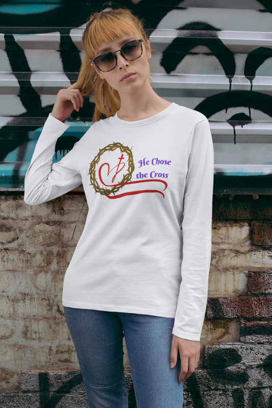 Long Sleeve Tee “He Chose the Cross” Christian Crown of Thorns Heart Design